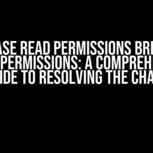 Firebase Read Permissions Breaking Write Permissions: A Comprehensive Guide to Resolving the Chaos