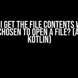 How do I get the file contents when an app is chosen to open a file? (Android Kotlin)