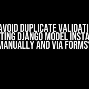 How to Avoid Duplicate Validation When Creating Django Model Instances Manually and via Forms?