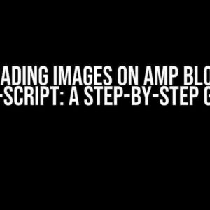 Lazy Loading Images on AMP Blog Using amp-script: A Step-by-Step Guide