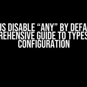 Next.js Disable “any” by Default: A Comprehensive Guide to TypeScript Configuration