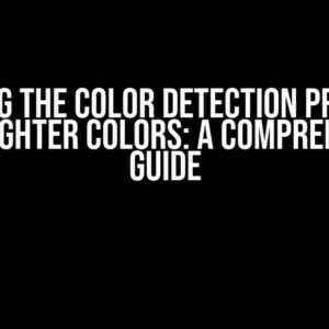 Solving the Color Detection Problem for Brighter Colors: A Comprehensive Guide