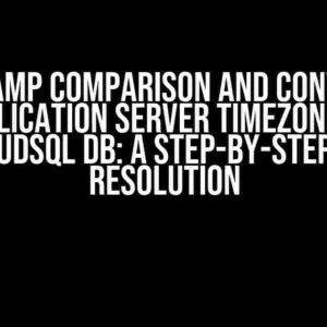 Timestamp Comparison and Conversion to Application Server Timezone Issue with CloudSQL DB: A Step-by-Step Guide to Resolution